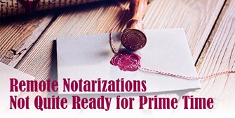 an image of a wax stamp laying next to a stamped wax on a paper with the text "Remote Notarizations Not Quite Ready for Prime Time"